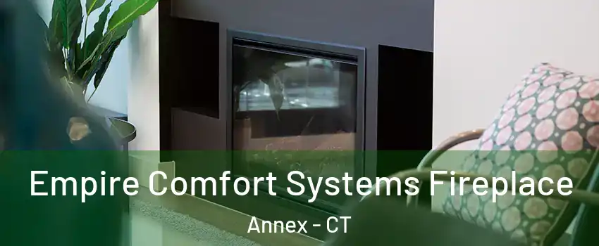 Empire Comfort Systems Fireplace Annex - CT