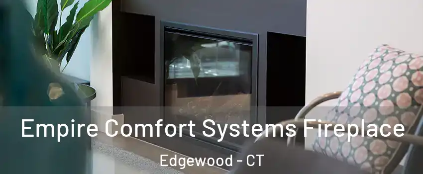Empire Comfort Systems Fireplace Edgewood - CT