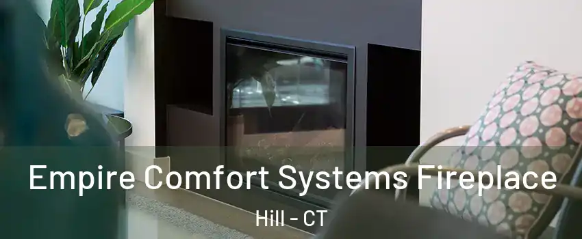 Empire Comfort Systems Fireplace Hill - CT