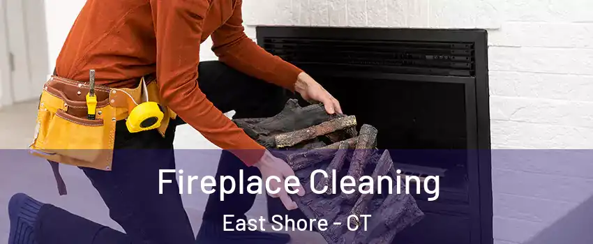 Fireplace Cleaning East Shore - CT