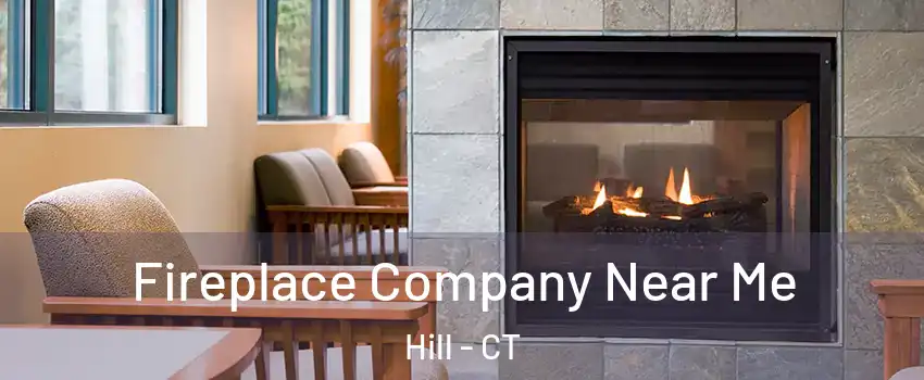 Fireplace Company Near Me Hill - CT