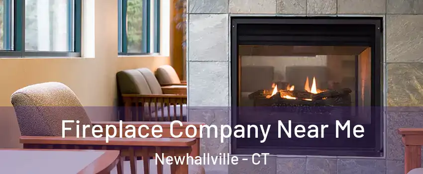 Fireplace Company Near Me Newhallville - CT