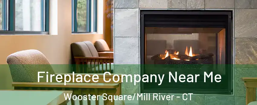 Fireplace Company Near Me Wooster Square/Mill River - CT