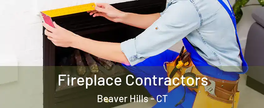 Fireplace Contractors Beaver Hills - CT