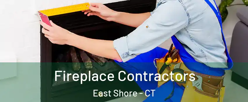 Fireplace Contractors East Shore - CT