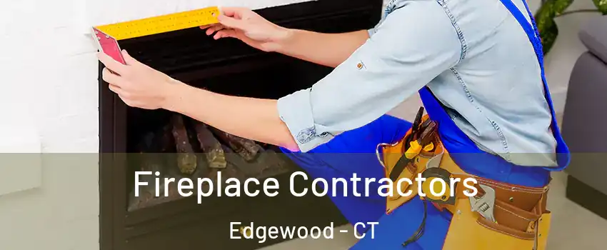Fireplace Contractors Edgewood - CT