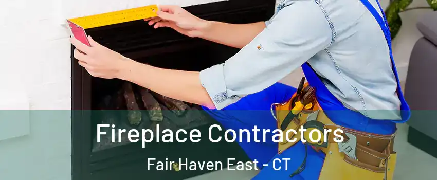 Fireplace Contractors Fair Haven East - CT