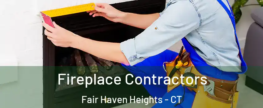 Fireplace Contractors Fair Haven Heights - CT