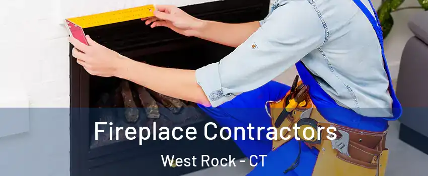 Fireplace Contractors West Rock - CT