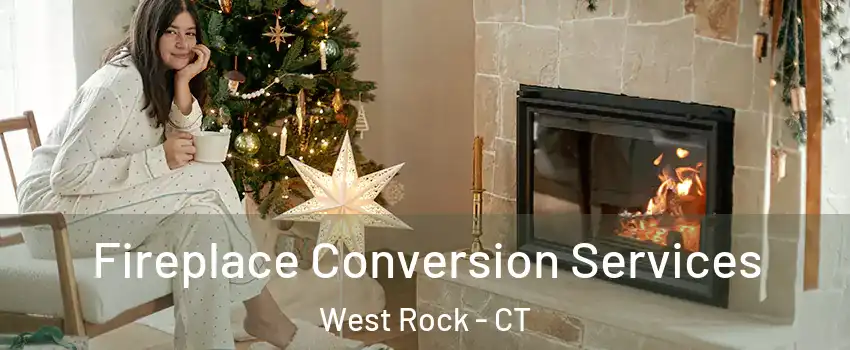 Fireplace Conversion Services West Rock - CT