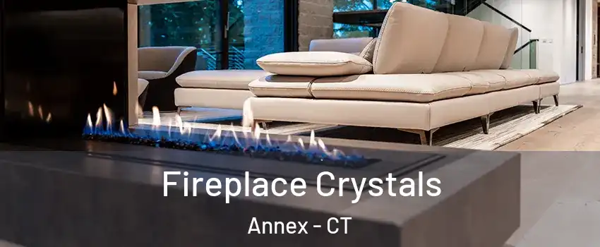 Fireplace Crystals Annex - CT