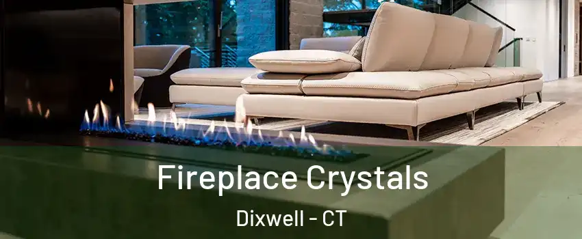 Fireplace Crystals Dixwell - CT