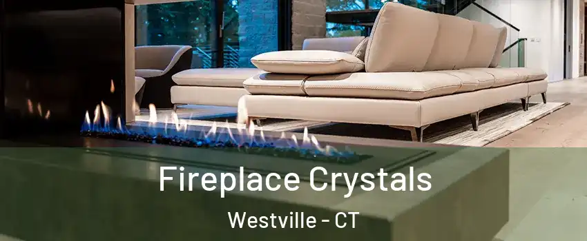 Fireplace Crystals Westville - CT
