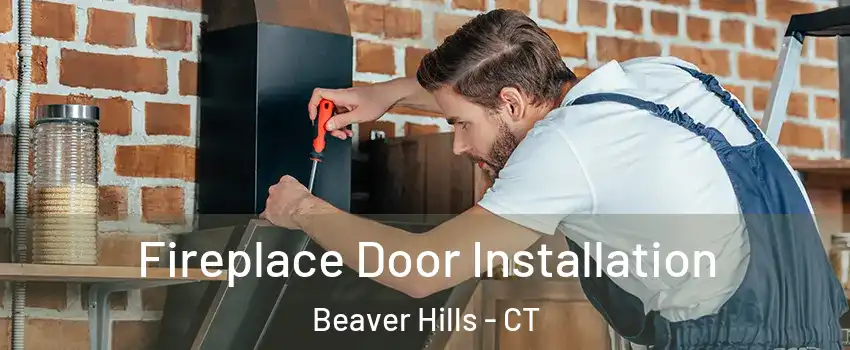Fireplace Door Installation Beaver Hills - CT