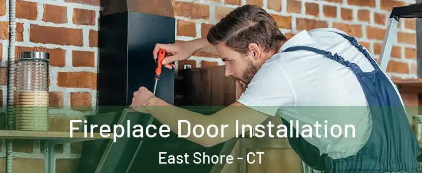 Fireplace Door Installation East Shore - CT