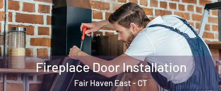 Fireplace Door Installation Fair Haven East - CT