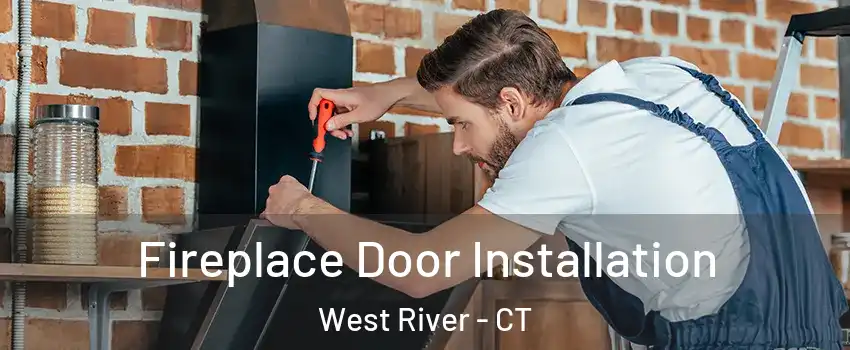 Fireplace Door Installation West River - CT