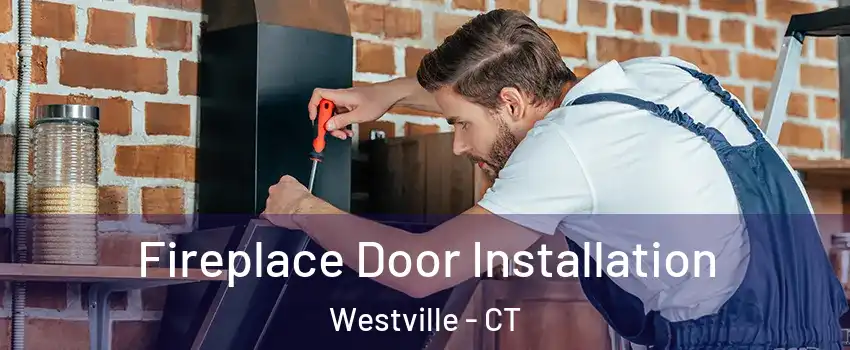 Fireplace Door Installation Westville - CT