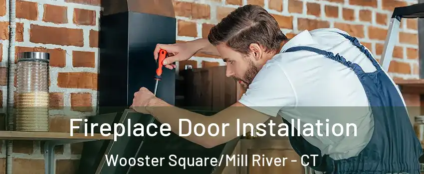 Fireplace Door Installation Wooster Square/Mill River - CT