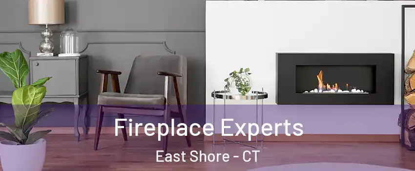 Fireplace Experts East Shore - CT