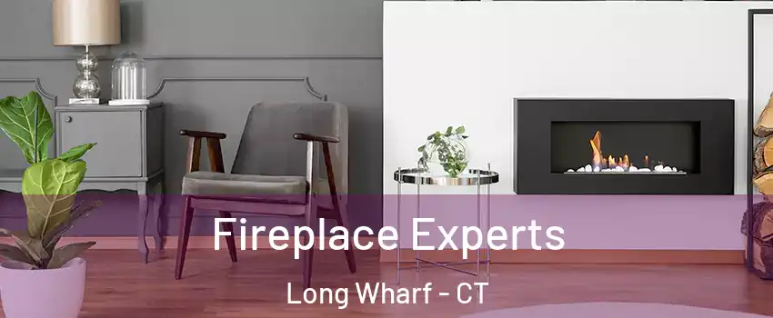 Fireplace Experts Long Wharf - CT