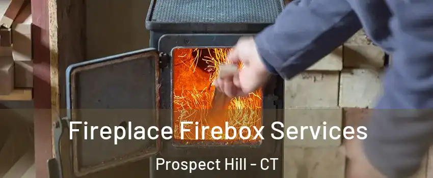 Fireplace Firebox Services Prospect Hill - CT