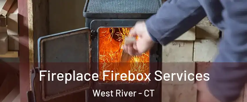 Fireplace Firebox Services West River - CT