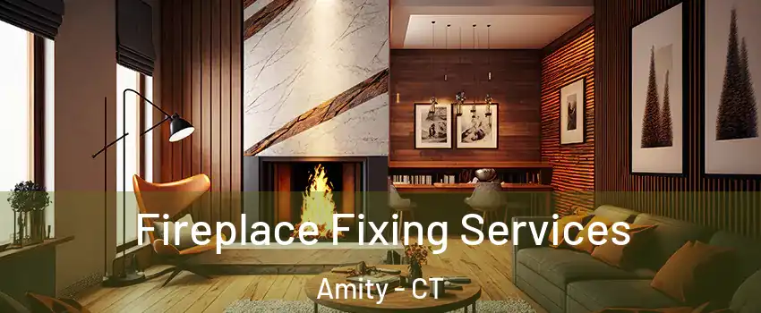 Fireplace Fixing Services Amity - CT