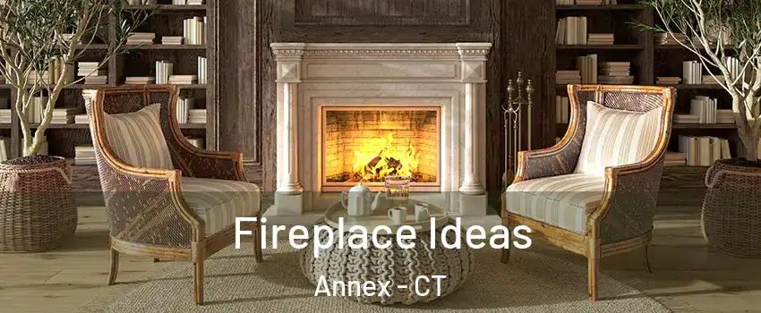 Fireplace Ideas Annex - CT