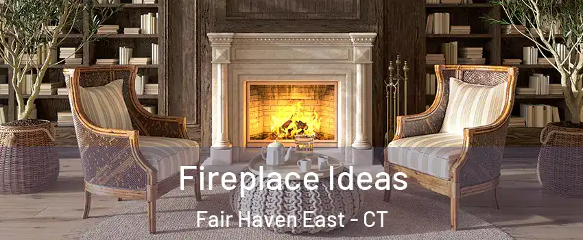 Fireplace Ideas Fair Haven East - CT