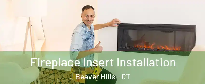 Fireplace Insert Installation Beaver Hills - CT