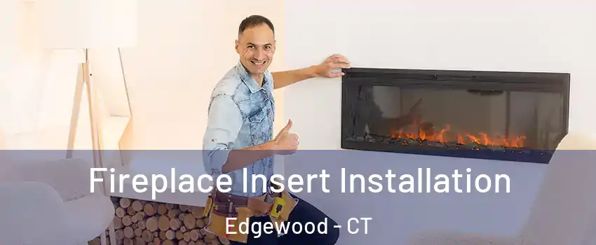 Fireplace Insert Installation Edgewood - CT