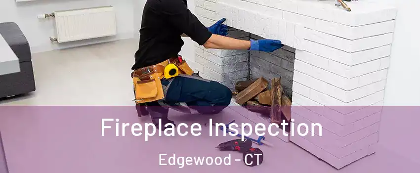 Fireplace Inspection Edgewood - CT