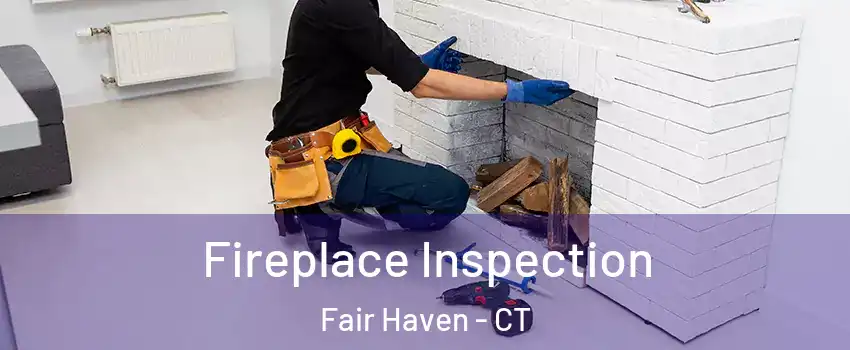 Fireplace Inspection Fair Haven - CT
