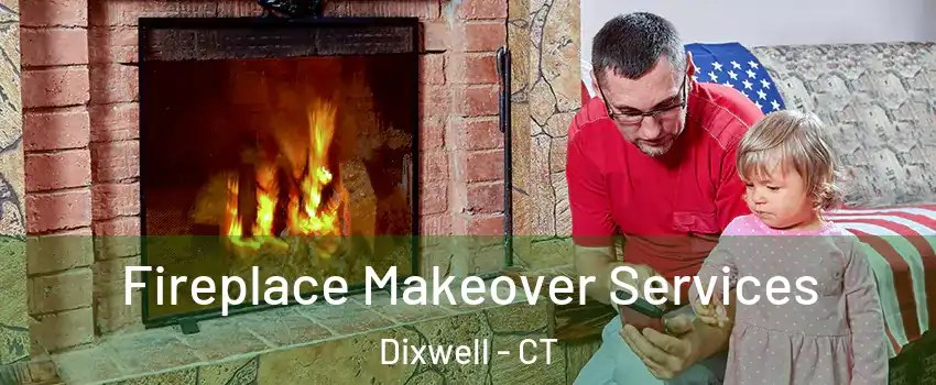 Fireplace Makeover Services Dixwell - CT