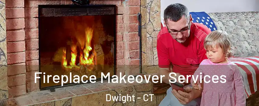 Fireplace Makeover Services Dwight - CT