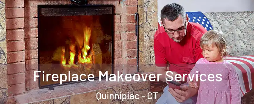 Fireplace Makeover Services Quinnipiac - CT