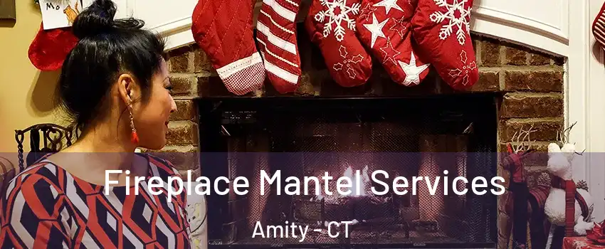 Fireplace Mantel Services Amity - CT
