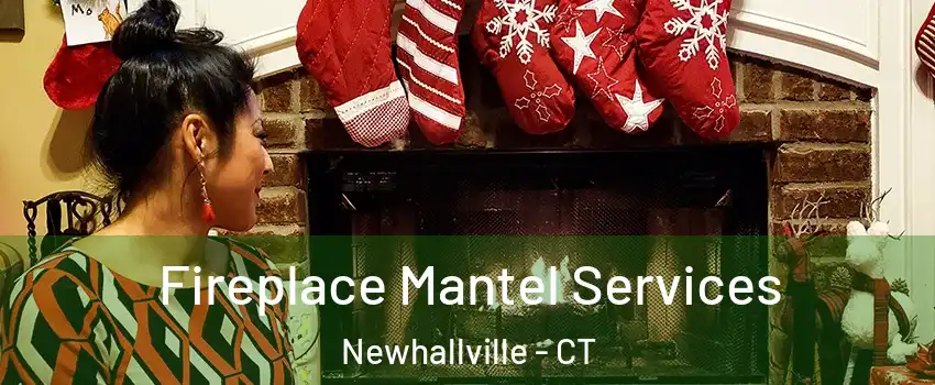 Fireplace Mantel Services Newhallville - CT