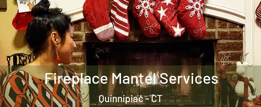 Fireplace Mantel Services Quinnipiac - CT