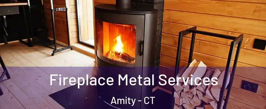 Fireplace Metal Services Amity - CT