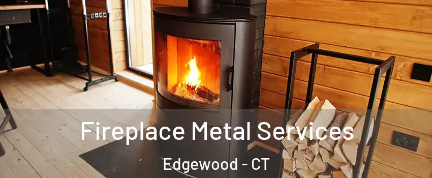 Fireplace Metal Services Edgewood - CT