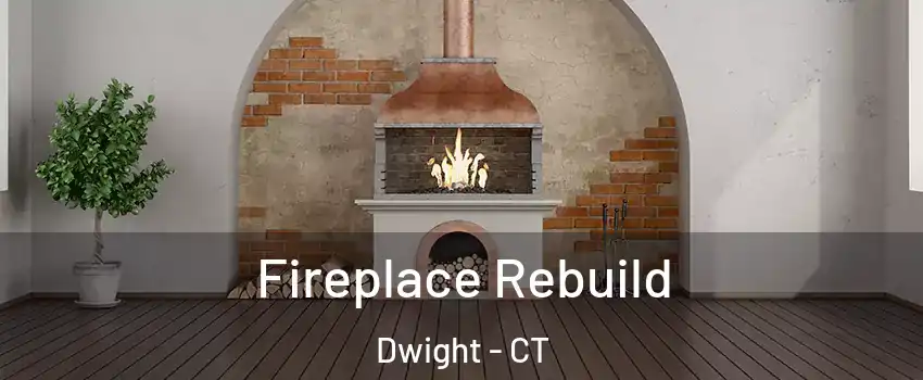 Fireplace Rebuild Dwight - CT
