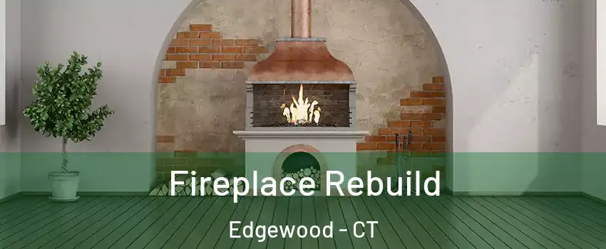 Fireplace Rebuild Edgewood - CT