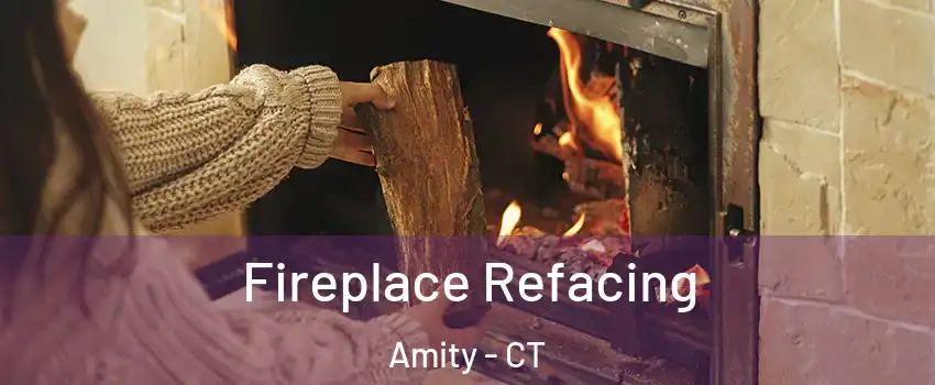 Fireplace Refacing Amity - CT