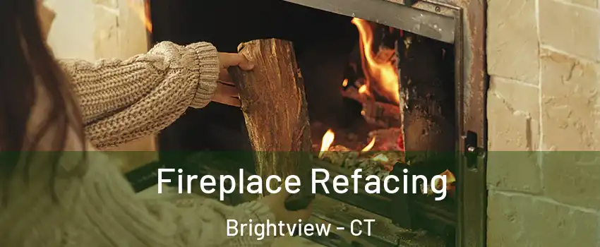 Fireplace Refacing Brightview - CT
