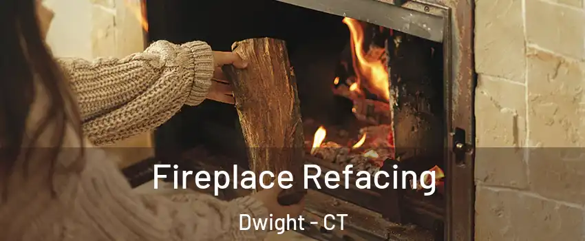 Fireplace Refacing Dwight - CT