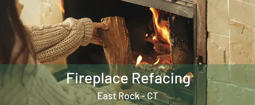 Fireplace Refacing East Rock - CT