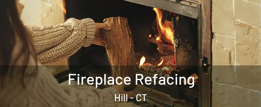 Fireplace Refacing Hill - CT