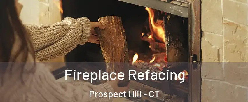Fireplace Refacing Prospect Hill - CT